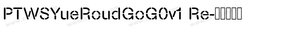 PTWSYueRoudGoG0v1 Re字体转换